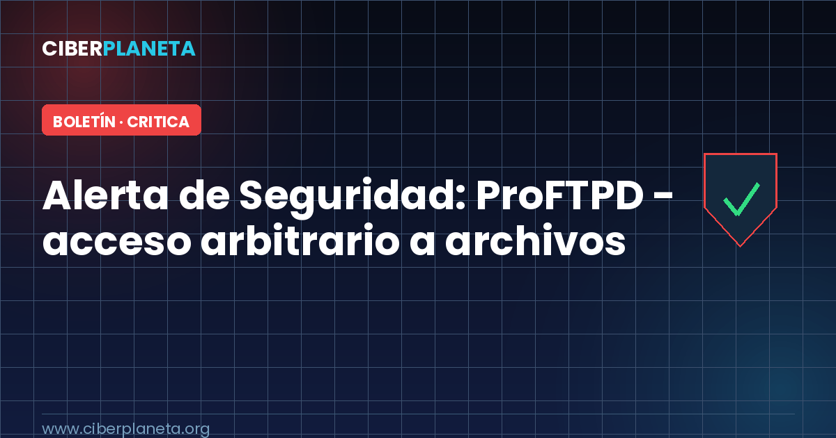 Alerta de Seguridad: ProFTPD - acceso arbitrario a archivos