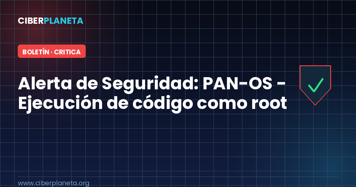 Alerta de Seguridad: PAN-OS - Ejecución de código como root