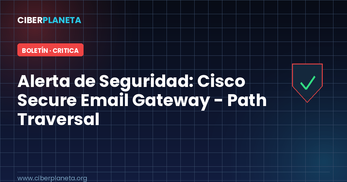 Alerta de Seguridad: Cisco Secure Email Gateway - Path Traversal