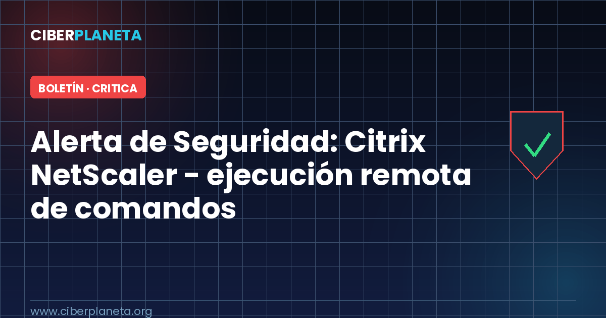 Alerta de Seguridad: Citrix NetScaler - ejecución remota de comandos