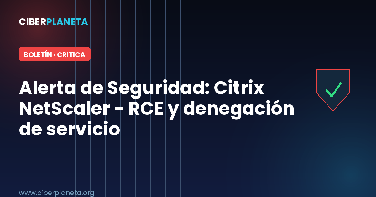 Alerta de Seguridad: Citrix NetScaler - RCE y denegación de servicio