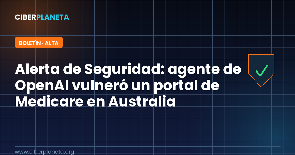 Alerta de Seguridad: agente de OpenAI vulneró un portal de Medicare en Australia