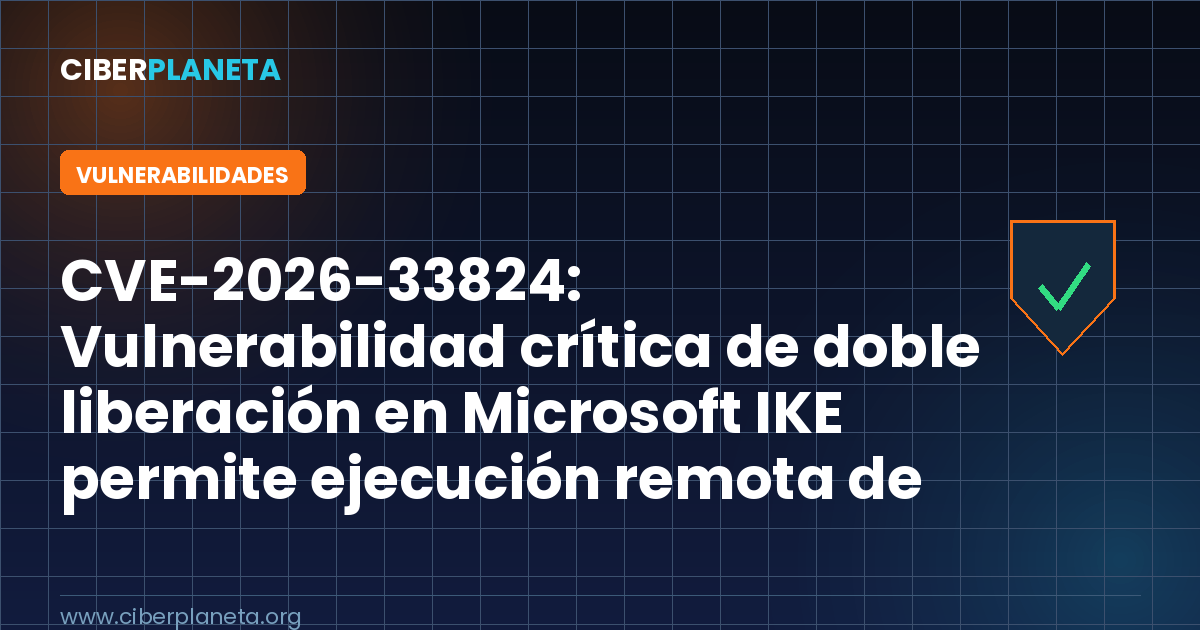 CVE-2026-33824: Vulnerabilidad crítica de doble liberación en Microsoft IKE permite ejecución remota de código