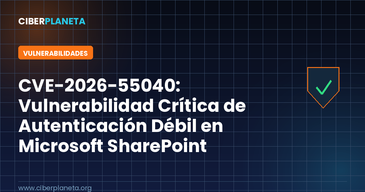 CVE-2026-55040: Vulnerabilidad Crítica de Autenticación Débil en Microsoft SharePoint Activamente Explotada