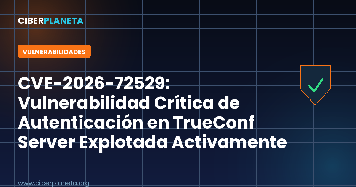 CVE-2026-72529: Vulnerabilidad Crítica de Autenticación en TrueConf Server Explotada Activamente