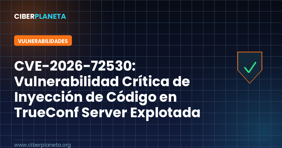 CVE-2026-72530: Vulnerabilidad Crítica de Inyección de Código en TrueConf Server Explotada Activamente