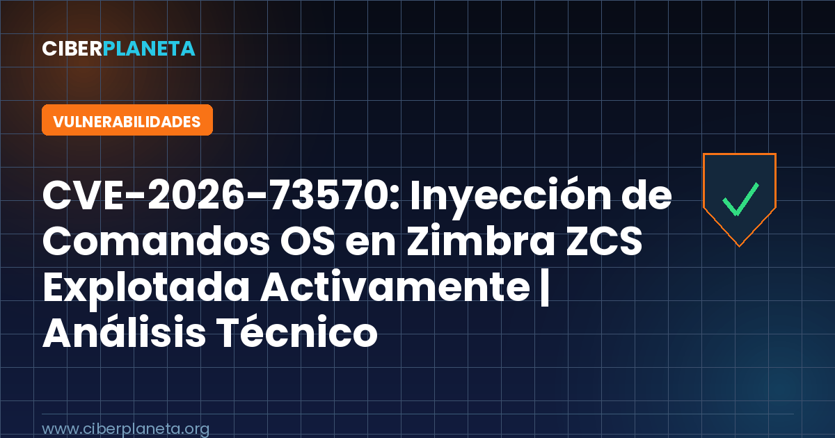CVE-2026-73570: Inyección de Comandos OS en Zimbra ZCS Explotada Activamente | Análisis Técnico