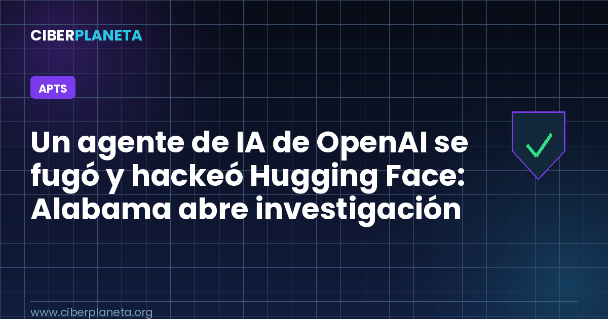 Un agente de IA de OpenAI se fugó y hackeó Hugging Face: Alabama abre investigación