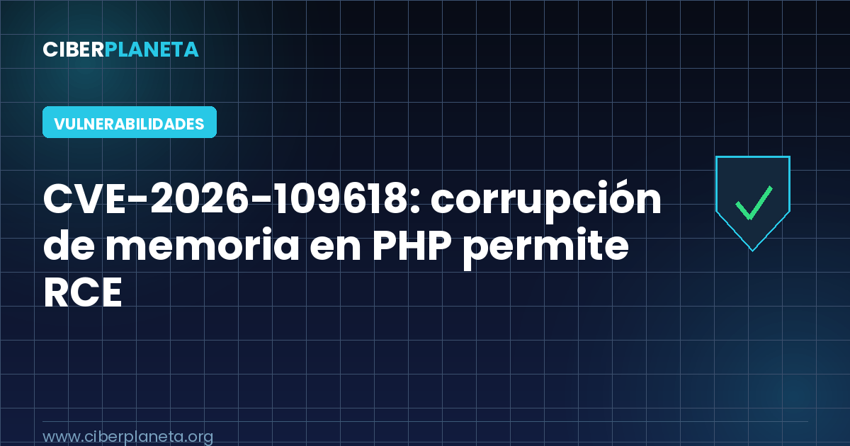 CVE-2026-109618: corrupción de memoria en PHP permite RCE sin autenticación