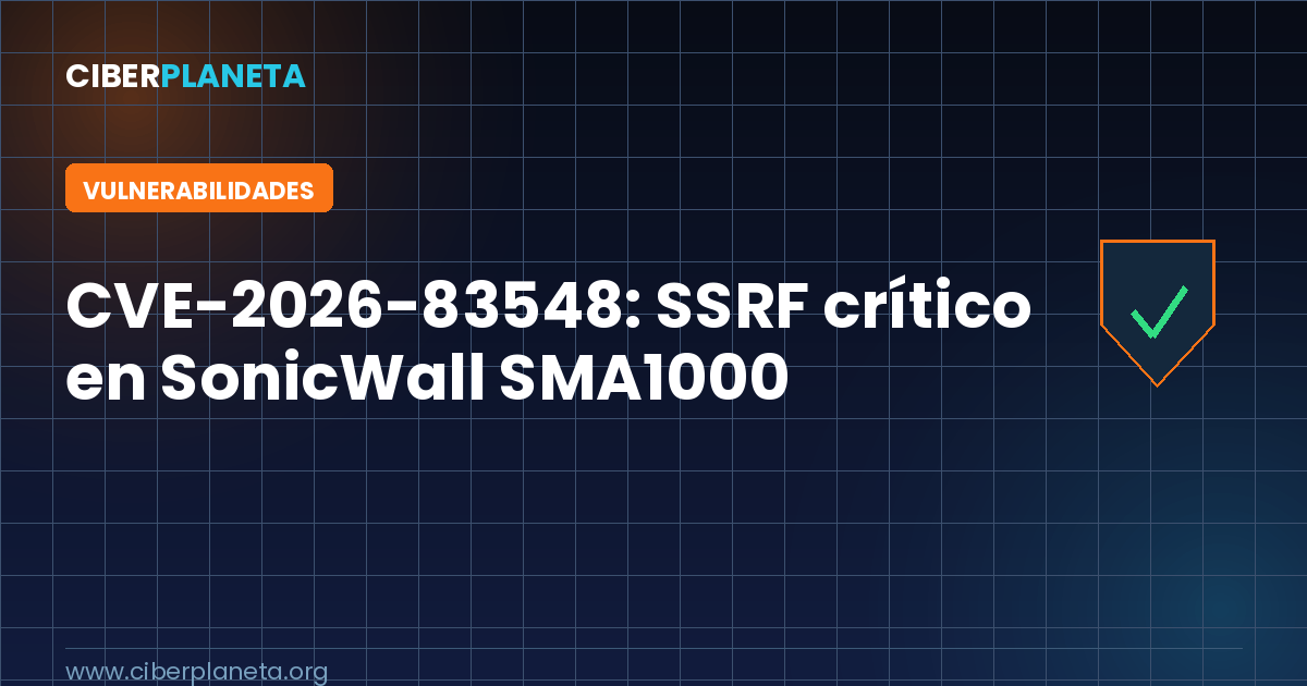 CVE-2026-83548: SSRF preautenticada crítica en SonicWall SMA1000 Appliances