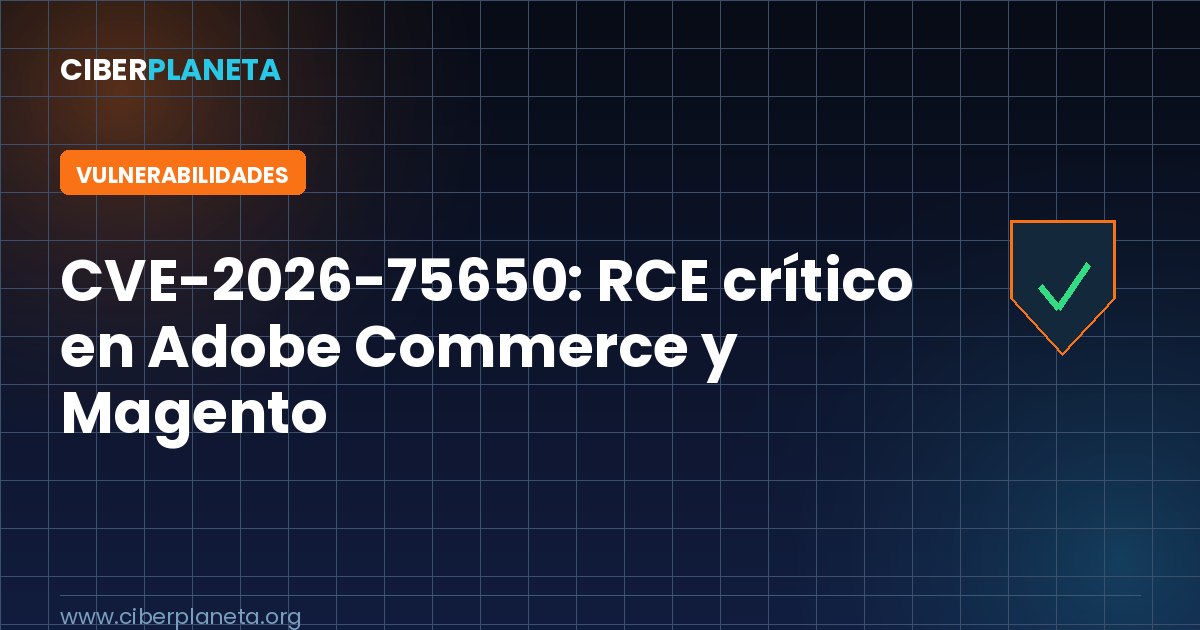 CVE-2026-75650: ejecución remota de código crítica (CVSS 10.0) en Adobe Commerce y Magento