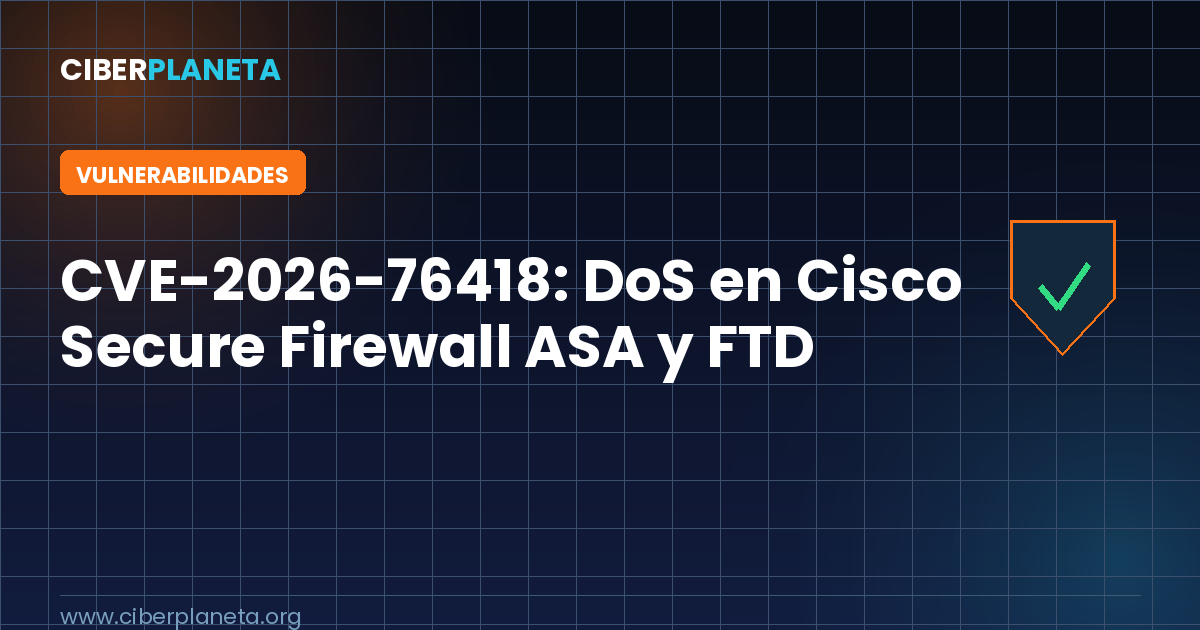 CVE-2026-76418: denegación de servicio explotada en Cisco Secure Firewall ASA y FTD