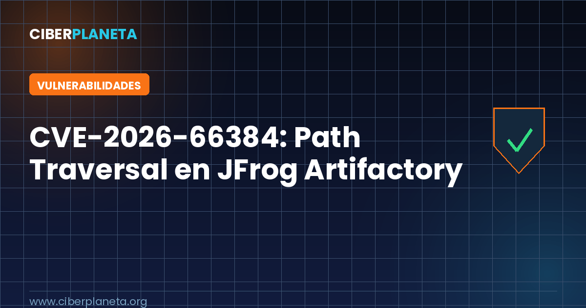 CVE-2026-66384: Path Traversal en JFrog Artifactory explotado activamente (CVSS 5.3)