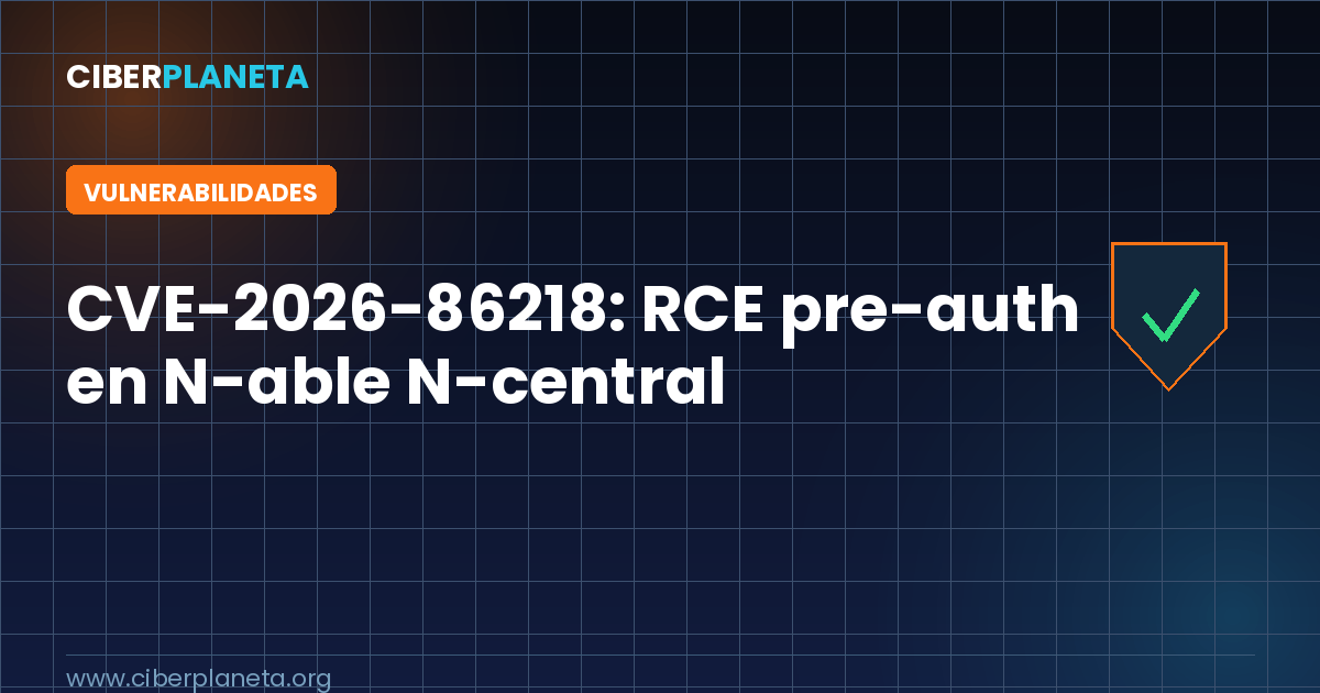CVE-2026-86218: ejecución remota de código pre-autenticación en N-able N-central