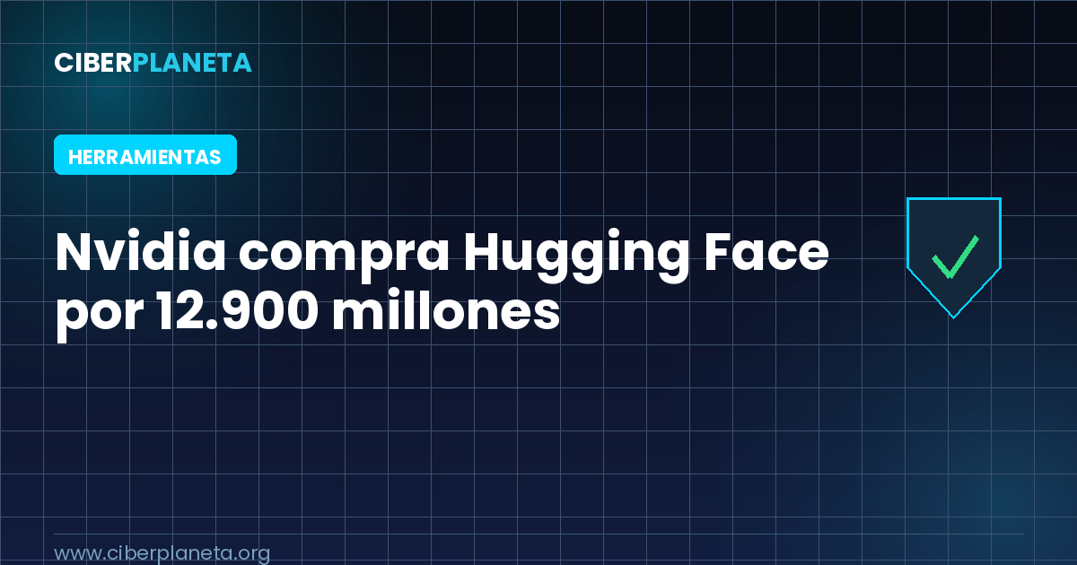 Nvidia compra Hugging Face por 12.900 millones de dólares y controla el mayor hub de IA de código abierto