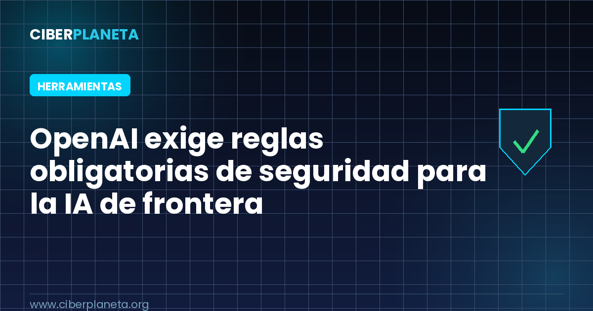 OpenAI exige reglas obligatorias de seguridad para la IA de frontera en EE.UU.