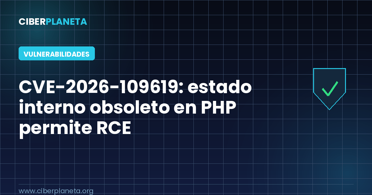 CVE-2026-109619: estado interno obsoleto en PHP permite ejecución remota de código