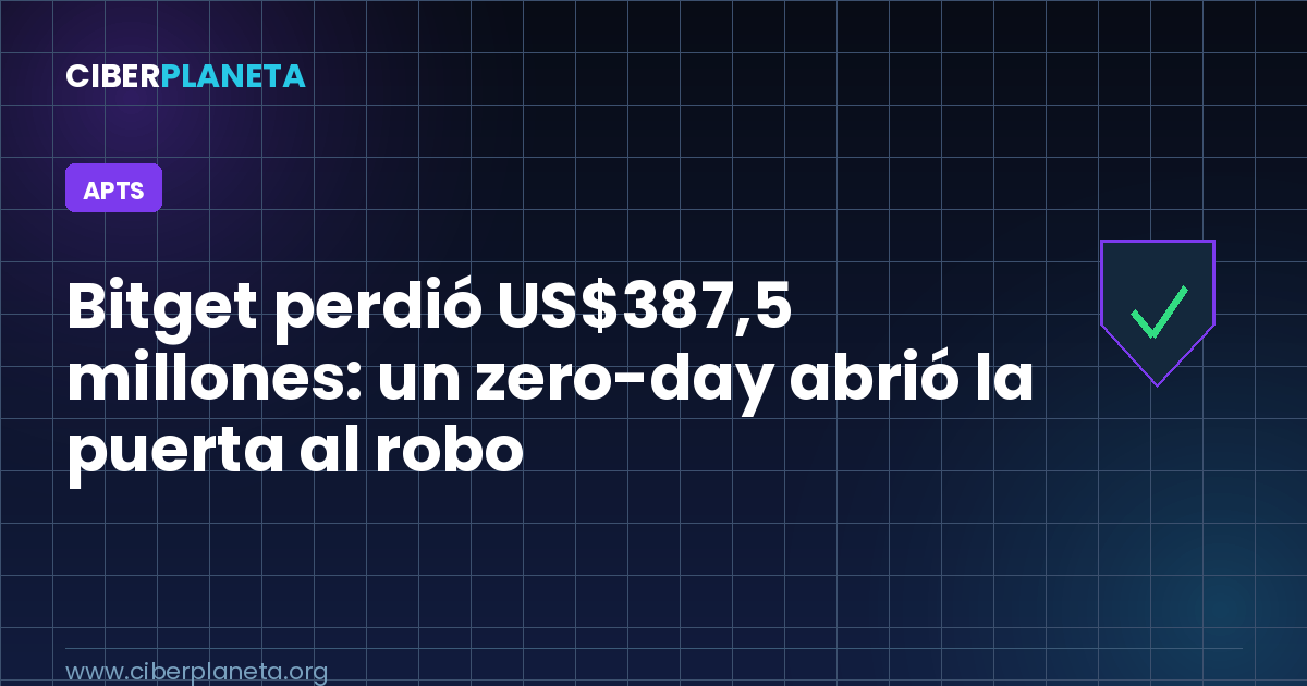 Bitget perdió US$387,5 millones: un zero-day abrió la puerta al robo