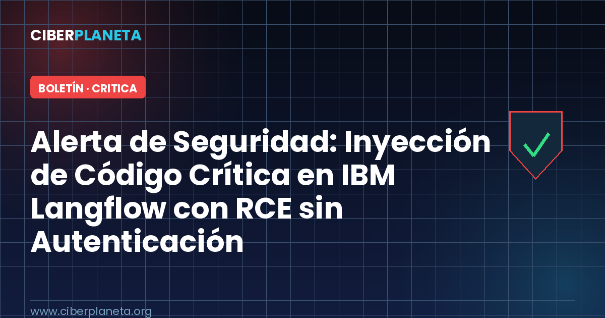 Alerta de Seguridad: Inyección de Código Crítica en IBM Langflow con RCE sin Autenticación (CVE-2026-9198)