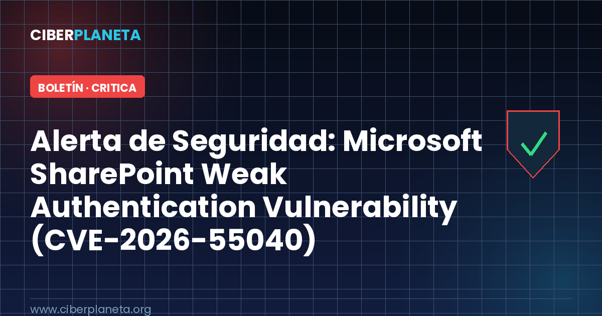Alerta de Seguridad: Microsoft SharePoint Weak Authentication Vulnerability (CVE-2026-55040)