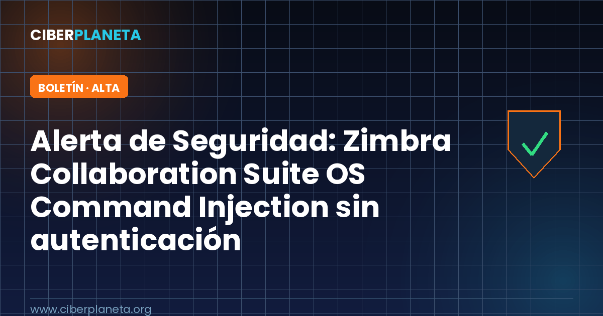 Alerta de Seguridad: Zimbra Collaboration Suite OS Command Injection sin autenticación (CVE-2026-73570)