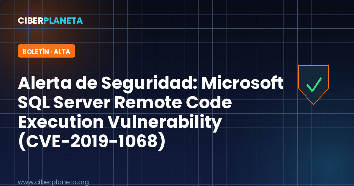 Alerta de Seguridad: Microsoft SQL Server Remote Code Execution Vulnerability (CVE-2019-1068)
