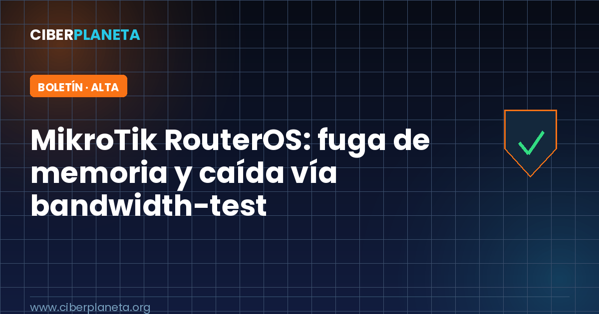 Alerta de Seguridad: MikroTik RouterOS - fuga de memoria y DoS no autenticado (bandwidth-test)