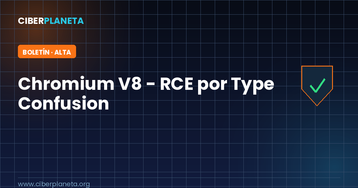 Alerta de Seguridad: Chromium V8 - Ejecución Remota de Código (CVE-2026-85046)