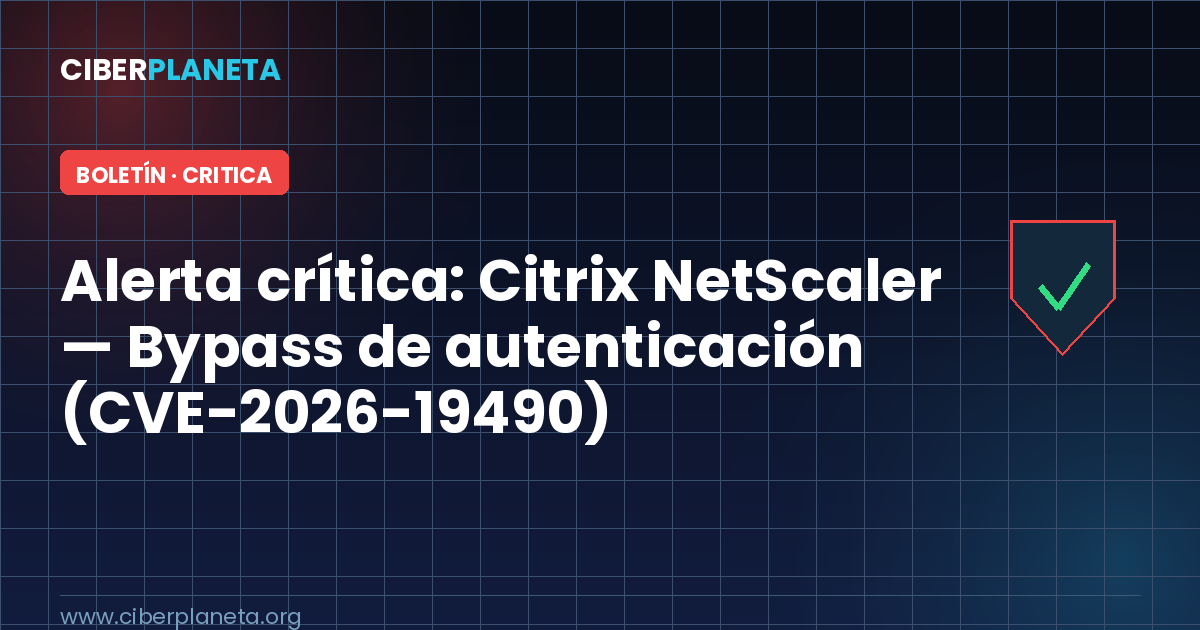 Alerta de Seguridad: Citrix NetScaler - Bypass de autenticación (CVE-2026-19490)