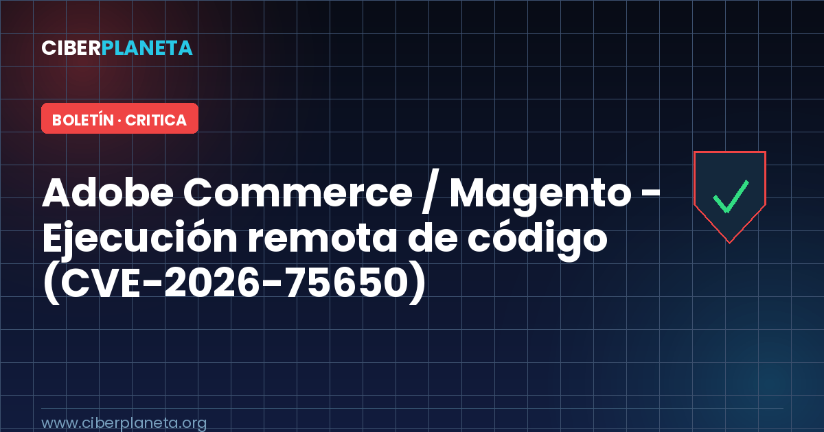 Alerta de Seguridad: Adobe Commerce / Magento - Ejecución remota de código (CVE-2026-75650)