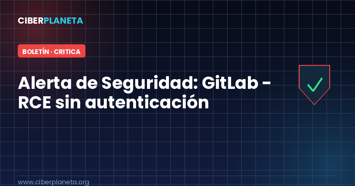 Alerta de Seguridad: GitLab - RCE sin autenticación