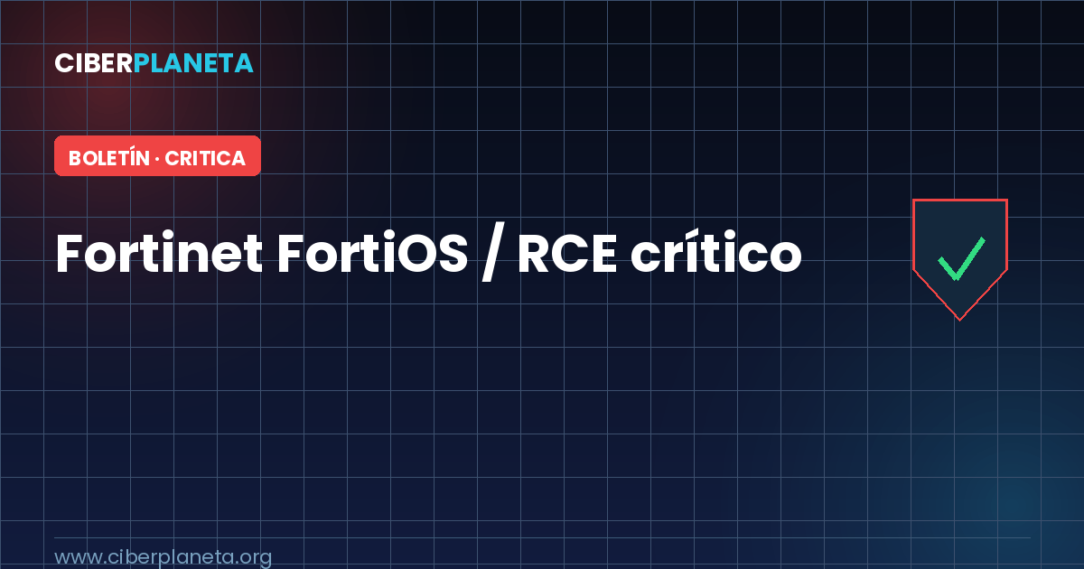 Alerta de Seguridad: Fortinet FortiOS/FortiSwitchManager/FortiSASE — desbordamiento de búfer con RCE (CVE-2025-25249)