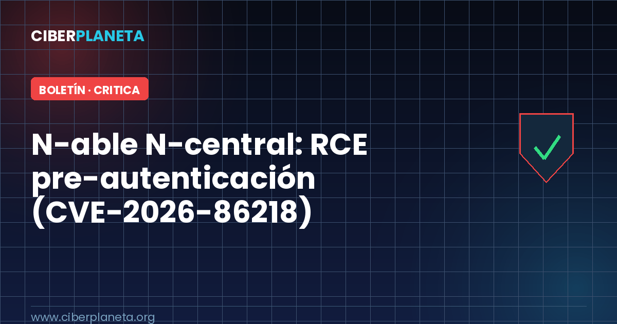 Alerta de Seguridad: N-able N-central - RCE pre-autenticación (CVE-2026-86218)