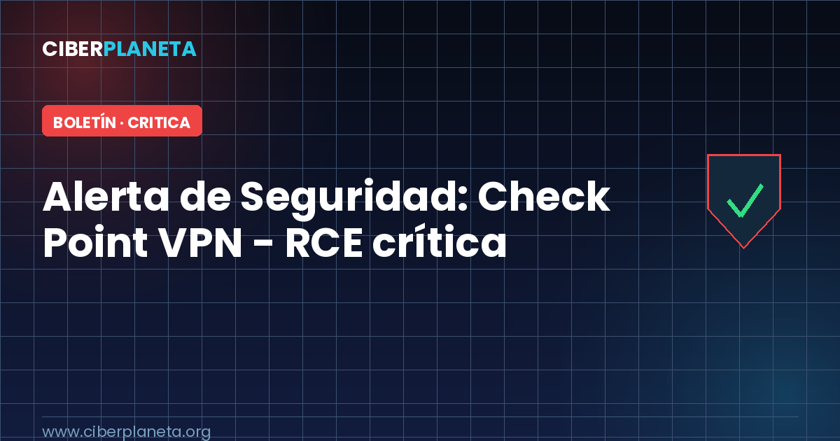 Alerta de Seguridad: Check Point VPN - RCE crítica