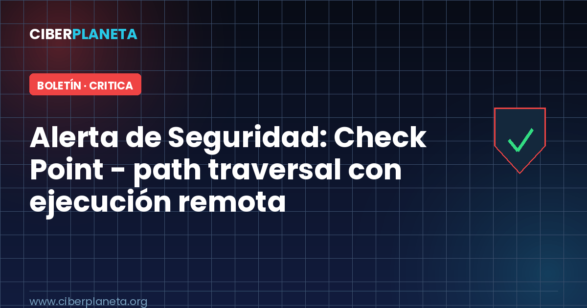 Alerta de Seguridad: Check Point - path traversal con ejecución remota