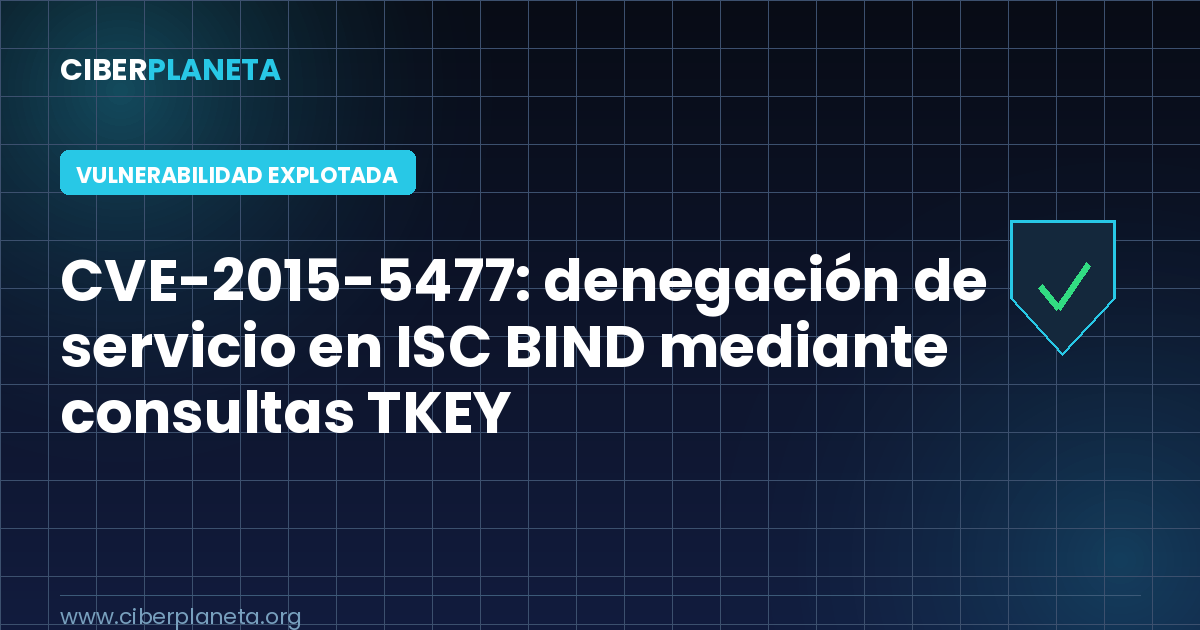 CVE-2015-5477: denegación de servicio en ISC BIND mediante consultas TKEY