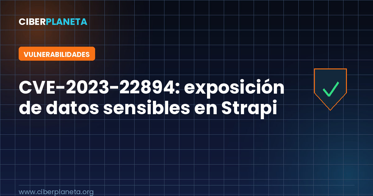 CVE-2023-22894: exposición de datos sensibles en Strapi