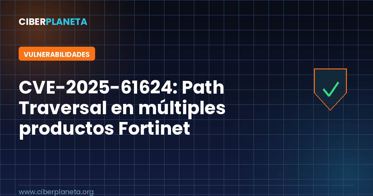 CVE-2025-61624: Path Traversal en múltiples productos Fortinet