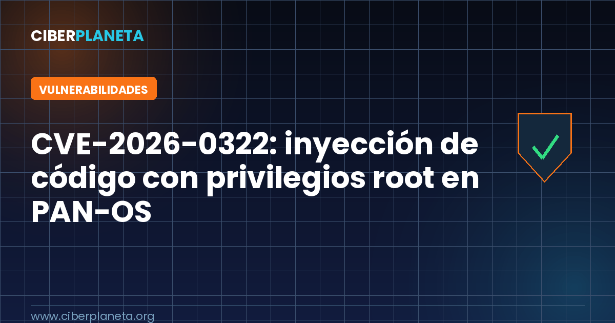 CVE-2026-0322: inyección de código con privilegios root en PAN-OS