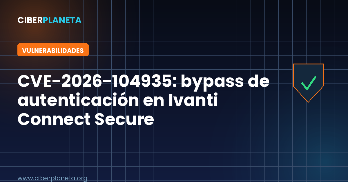 CVE-2026-104935: bypass de autenticación en Ivanti Connect Secure