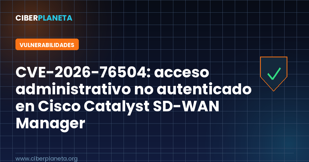 CVE-2026-76504: acceso administrativo no autenticado en Cisco Catalyst SD-WAN Manager