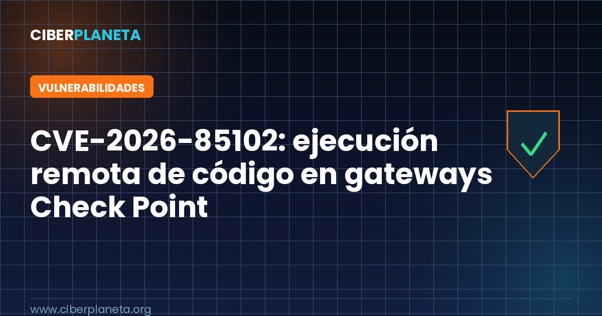 CVE-2026-85102: ejecución remota de código en gateways Check Point