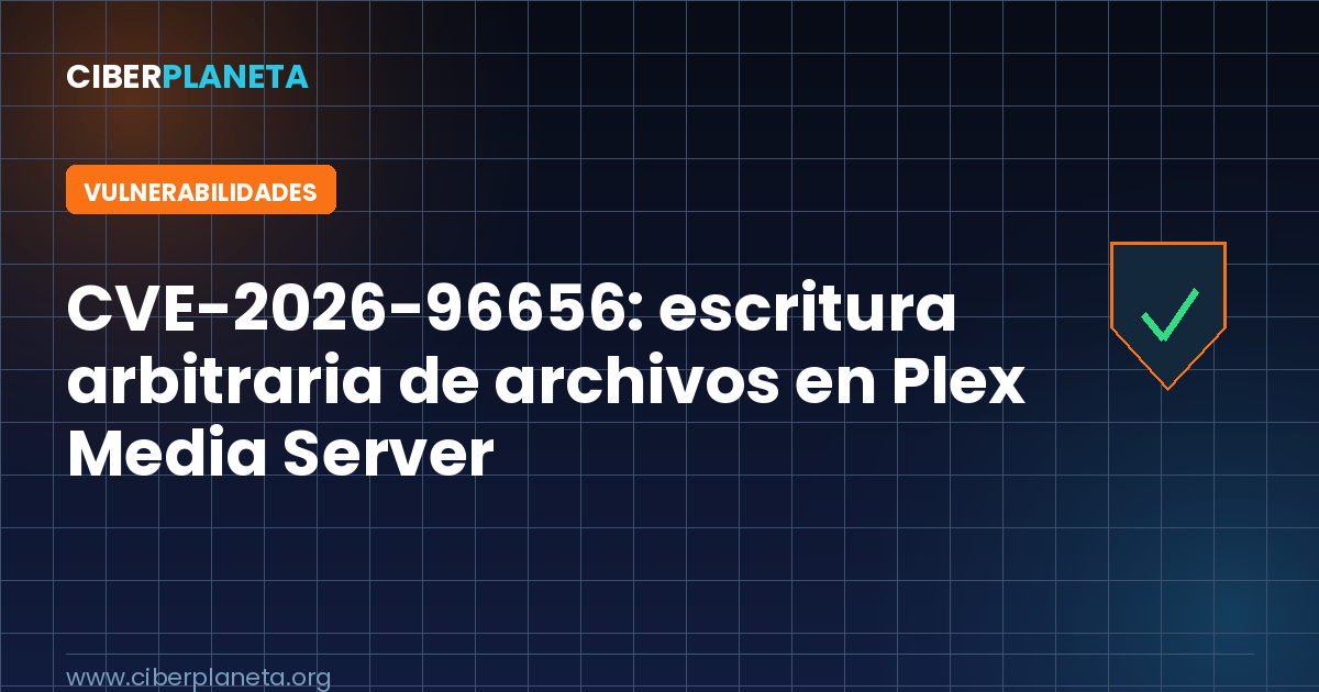 CVE-2026-96656: escritura arbitraria de archivos en Plex Media Server