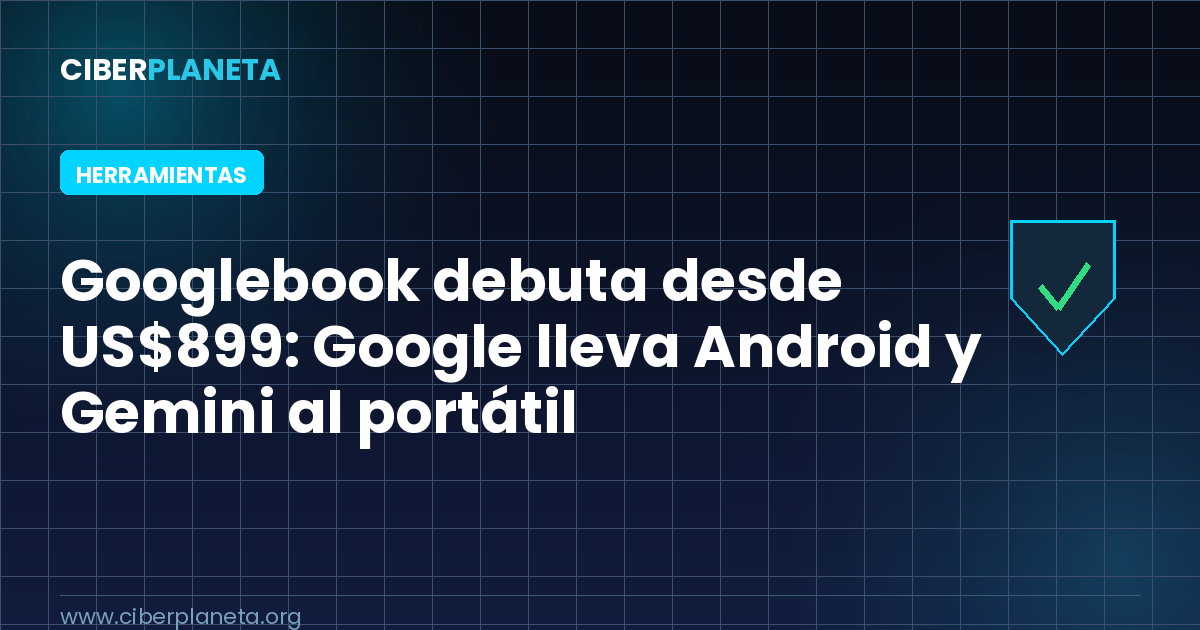 Googlebook debuta desde US$899: Google lleva Android y Gemini al portátil