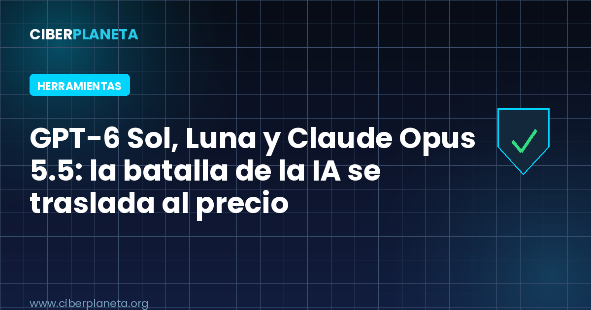 GPT-6 Sol, Luna y Claude Opus 5.5: la batalla de la IA se traslada al precio