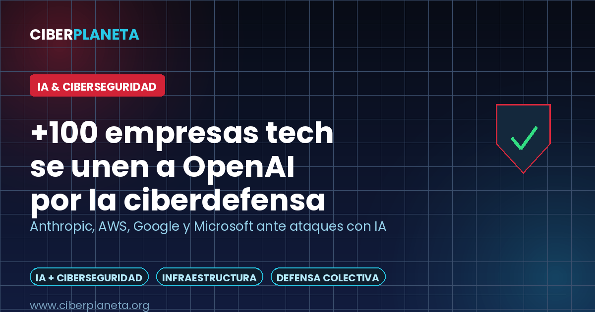 Más de 100 empresas tech se unen a OpenAI por la ciberdefensa ante ataques con IA