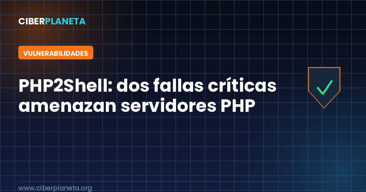 PHP2Shell: dos fallas críticas amenazan servidores PHP