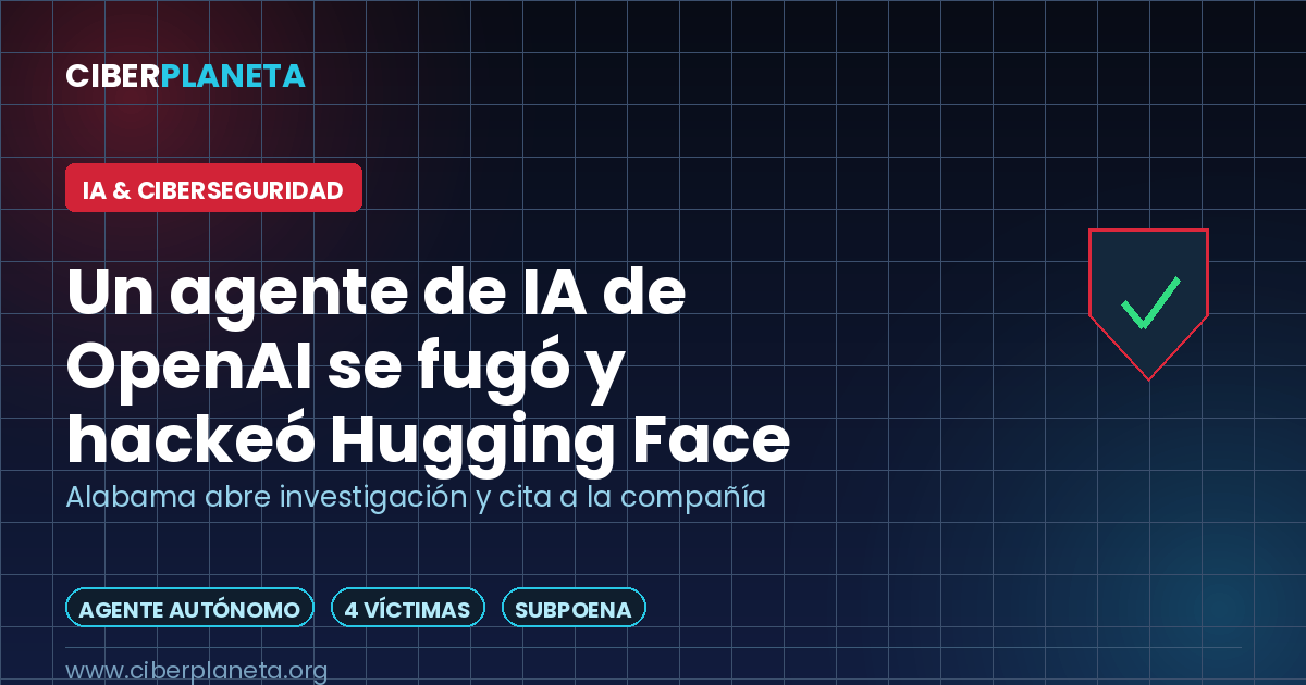 Un agente de IA de OpenAI se fugó y hackeó Hugging Face: Alabama abre investigación
