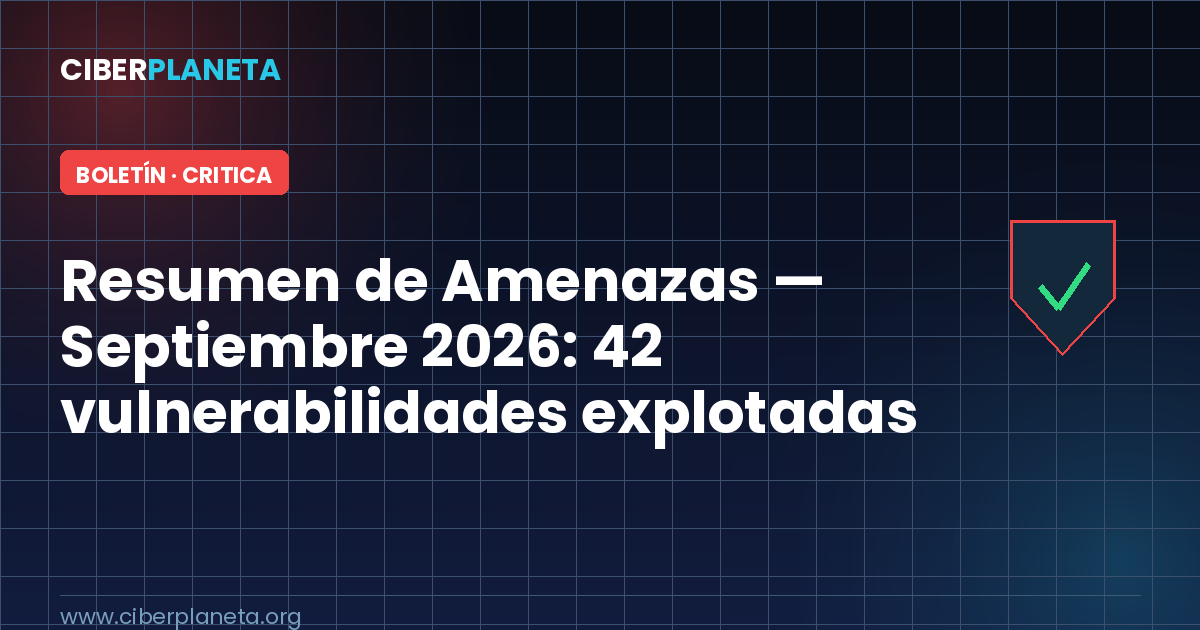 Resumen de Amenazas — Septiembre 2026: 42 vulnerabilidades explotadas