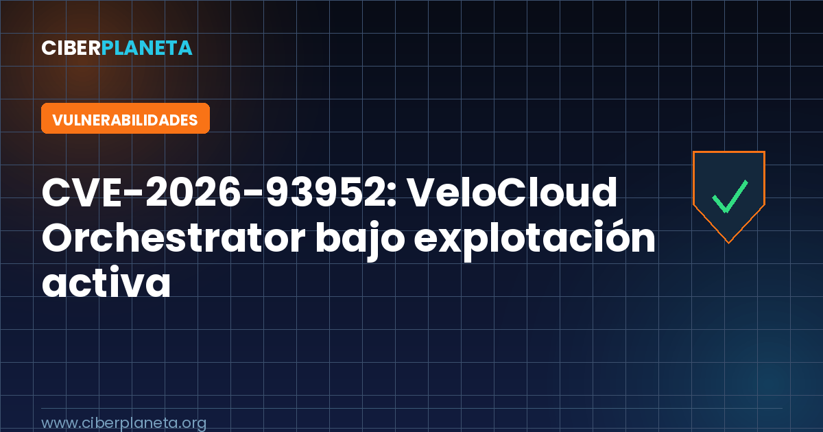 CVE-2026-93952: VeloCloud Orchestrator bajo explotación activa